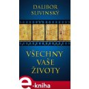 Všechny vaše života - Dalibor Slivinský