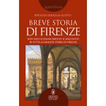 Breve storia di Firenze. Non solo il Rinascimento: il racconto di tutta la grande storia di Firenze – Hledejceny.cz