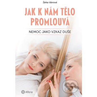 Jak k nám tělo promlouvá - Šárka Vávrová – Sleviste.cz