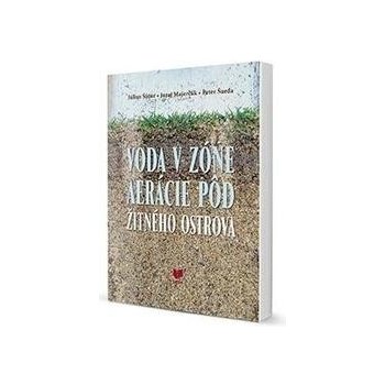 Voda v zóne areácie pôd Žitného ostrova - Július Šútor, Juraj Majerčák, Peter Šurda