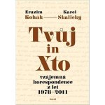 Tvůj in Xto - Vzájemná korespondence z let 1978-2011 - Erazim Kohák – Hledejceny.cz