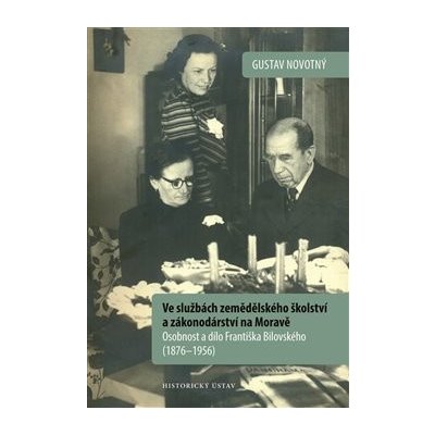 Ve službách zemědělského školství a zákonodárství na Moravě - Novotný, Gustav, Jiná – Hledejceny.cz