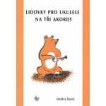 Ondřej Šárek Lidovky pro ukulele na tři akordy – Zboží Mobilmania