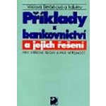 Příklady z bankovnictví a jejich řešení pro SŠ a pro veřejnost - Pro střední školy a pro veřejnost - Václava Beránková – Hledejceny.cz