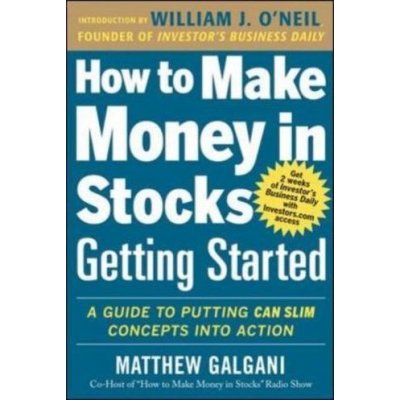 How to Make Money in Stocks Getting Started: A Guide to Putting CAN SLIM Concepts into Action – Hledejceny.cz