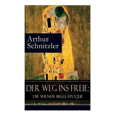 Der Weg ins Freie: Die Wiener Belle poque Schnitzler ArthurPaperback