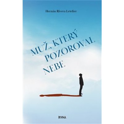 Muž, který pozoroval nebe - Letelier Hernán Rivera