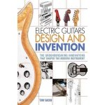 BACON TONY ELECTRIC GUITARS DESIGN AND INVENTION BAM BOOK – Hledejceny.cz