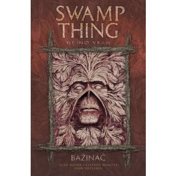 Swamp Thing - Bažináč 4 - Hejno vran – Moore Alan, Bissette Stephen, Totleben John a kolektiv