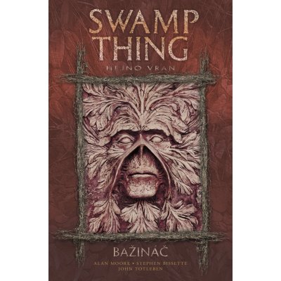 Swamp Thing - Bažináč 4 - Hejno vran – Moore Alan, Bissette Stephen, Totleben John a kolektiv