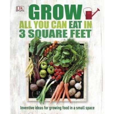 Grow All You Can Eat in Three Square Feet – Zboží Mobilmania