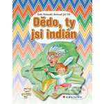 Dědo, ty jsi indián - Lenka Rožnovská, Jiří Fixl – Hledejceny.cz