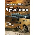 Letecká válka nad Vysočinou 1939 až 1945 – Hledejceny.cz