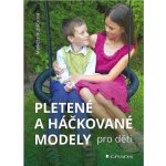 Pletené a háčkované modely pro děti - Markéta Hubáčková – Hledejceny.cz