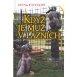 Když je muž v lázních - Irena Fuchsová – Hledejceny.cz