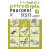 Ekologický přírodopis pro 6. ročník ZŠ - Pracovní sešit - Danuše Kvasničková