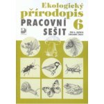 Ekologický přírodopis pro 6. ročník ZŠ - Pracovní sešit - Danuše Kvasničková – Hledejceny.cz