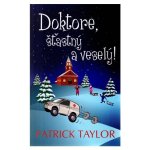 Doktore, šťastný a veselý! Patrick Taylor – Hledejceny.cz