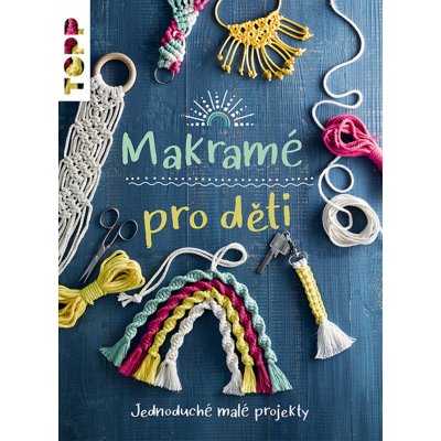 Makramé pro děti - Inge Walz – Zbozi.Blesk.cz