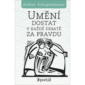 Umění dostat v každé debatě za pravdu - Arthur Schopenhauer