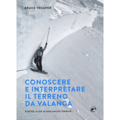 Conoscere e interpretare il terreno da valanga. Staying alive in avalanche terrain – Hledejceny.cz