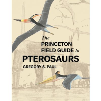 The Princeton Field Guide to Pterosaurs – Zboží Mobilmania