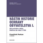 Nástin historie ochrany obyvatelstva I. díl: Od počátku dějin lidstva do roku 17 - Parkan František – Hledejceny.cz