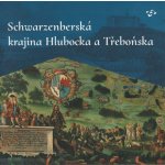 Schwarzenberská krajina Hlubocka a Třeboňska - Ludmila Ourodová-Hronková – Sleviste.cz