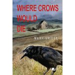 Where Crows Would Die – Hledejceny.cz