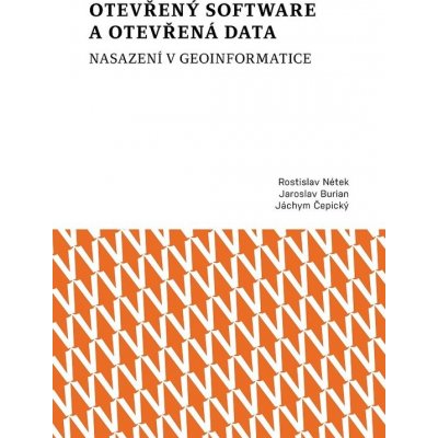 Otevřený software a otevřená data - nasazení v geoinformatice - Rostislav Nétek, Jaroslav Burian, Jáchym Čepický – Sleviste.cz