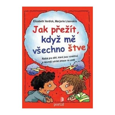 Jak přežít, když mě všechno štve?: Rádce pro děti, které jsou vznětlivé a neumějí udržet emoce na uz – Hledejceny.cz