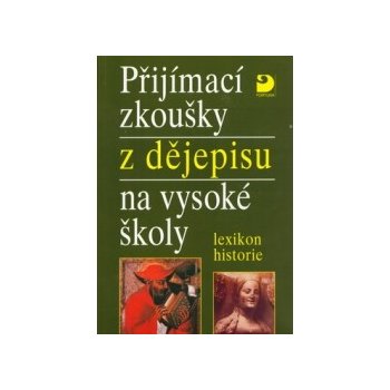 Přijímací zkoušky z dějepisu na VŠ-lexikon historie - Veselý Z.