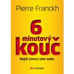 6 minutový kouč: Najdi znovu sám sebe Pierre Franckh – Hledejceny.cz