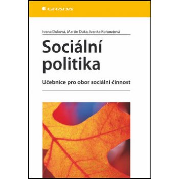 Sociální politika - Martin Duka, Ivana Duková, Ivanka Kohoutová