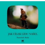 Jak Cílek Lídu našel - František Skála – Hledejceny.cz