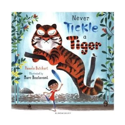 Never Tickle a Tiger Pamela Butchart, Marc Boutavant