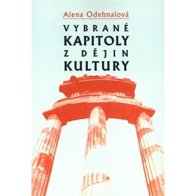 Vybrané kapitoly z dějin kultury – Odehnalová Alena – Hledejceny.cz