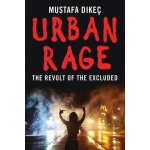 Urban Rage: The Revolt of the Excluded Dikec MustafaPevná vazba – Hledejceny.cz