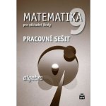 Matematika 9 pro základní školy - Algebra - Pracovní sešit - Boušková Jitka – Hledejceny.cz