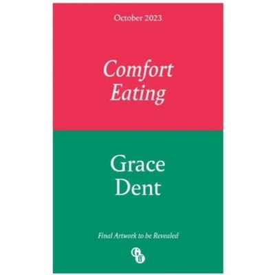 Comfort Eating - What We Eat When Nobodys Looking Dent GracePevná vazba