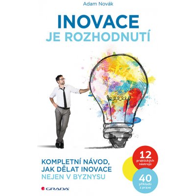 GRADA Publishing, a. s. Inovace je rozhodnutí - Kompletní návod, jak dělat inovace nejen v byznysu – Sleviste.cz