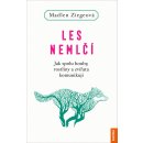 Les nemlčí - Jak spolu houby, rostliny a zvířata komunikují - Ziegeová Madlen