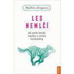 Les nemlčí - Jak spolu houby, rostliny a zvířata komunikují - Ziegeová Madlen – Hledejceny.cz