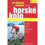 Grada Publishing Jak dokonale zvládnout horské kolo – Hledejceny.cz