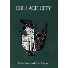 Collage City C. Rowe, F. Koetter