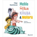 Kniha Mehlo, Šika, Kňuba a Motora - Olga Stehlíková; Galina Miklínová