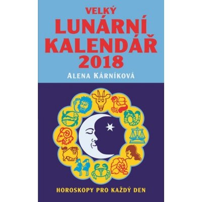 Velký lunární kalendář 2018 - Alena Kárníková – Zboží Mobilmania