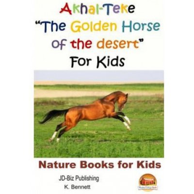 Akhal-Teke The Golden Horse of the desert For Kids