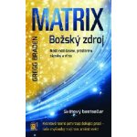 Matrix Božský zdroj, Most mezi časem, prostorem, zázraky a vírou – Zbozi.Blesk.cz