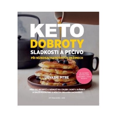 KETO dobroty - Sladkosti a pečivo při nízkosacharidových režimech - Pitre Urvashi